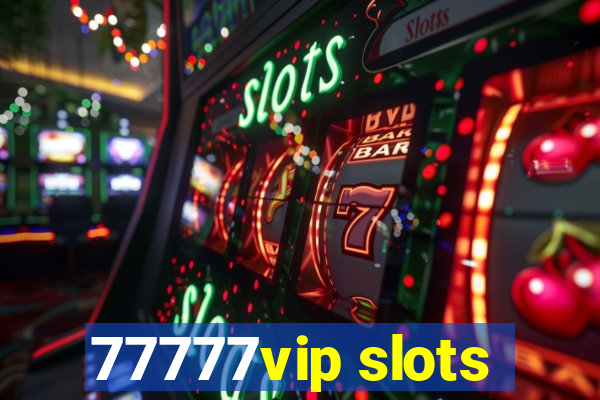 77777vip slots